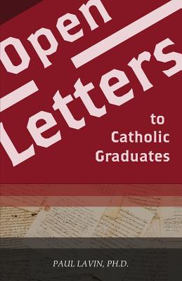 Open Letters to Catholic Graduates By Dr Paul Lavin (Paperback)