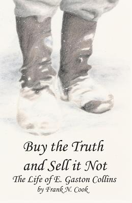 Buy the Truth and Sell it Not By Frank N Cook (Paperback)