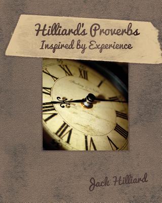 Hilliard's Proverbs Inspired by Experience (Paperback) 9780991279203