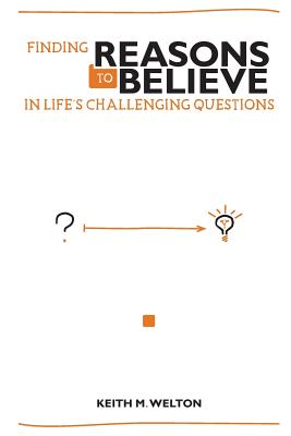 Finding Reasons to Believe In Life's Challenging Questions (Paperback)