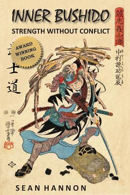 Inner Bushido - Strength Without Conflict By Sean Hannon (Paperback)