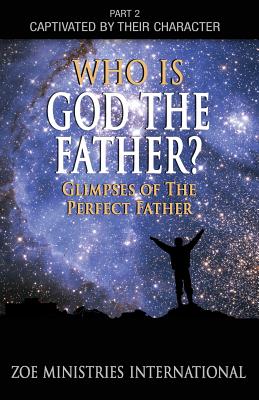 Who Is God the Father Part 2 of Captivated By Their Character