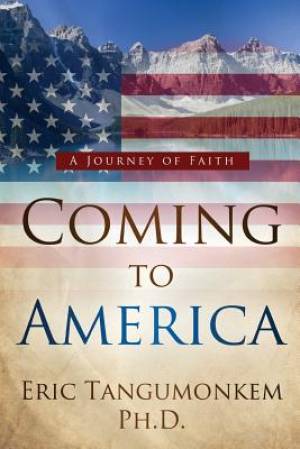 Coming to America By Eric Tayem Tangumonkem (Paperback) 9780991622504