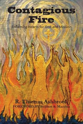 Contagious Fire Enflaming Hearts for God and Mission (Paperback)