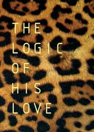 The Logic of His Love By Francois Du Toit (Paperback) 9780992176952