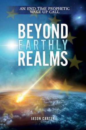 Beyond Earthly Realms By Jason Carter (Paperback) 9780992795214