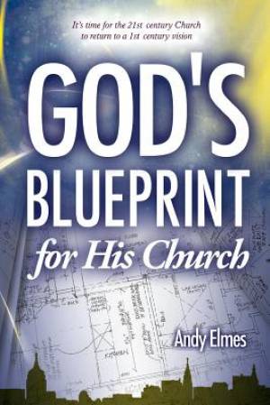 God's Blueprint for His Church By Andy Elmes (Paperback) 9780992802721