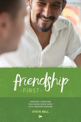 Friendship First By Steve Bell (Paperback) 9780992861063