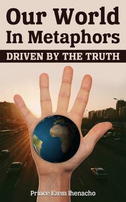 Our World in Metaphors By Eze Ihenacho (Paperback) 9780993041785