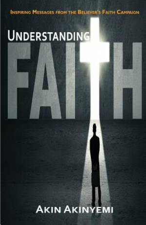 Understanding Faith By Akin Akinyemi (Paperback) 9780993386015