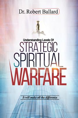 Strategic Spiritual Warfare By Robert Ballard (Paperback)