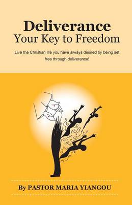 Deliverance Your Key to Freedom By Maria Yiangou (Paperback)