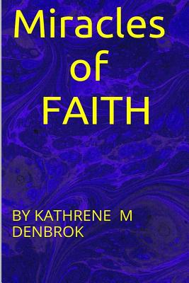 Miracles of Faith none By Denbrok Kathrene Martina (Paperback)