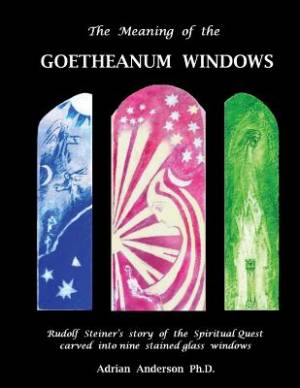 The Meaning of the Goetheanum Windows By Adrian Anderson (Paperback)