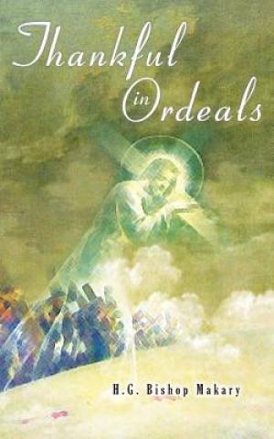 Thankful in Ordeals By Bishop Makary (Paperback) 9780994191021