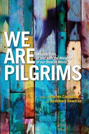 We Are Pilgrims From in and with the margins of our diverse world