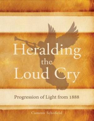 Heralding the Loud Cry Progression of Light from 1888 (Paperback)