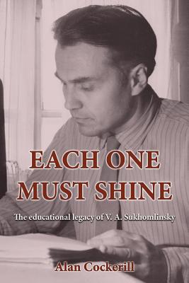 Each One Must Shine The Educational Legacy of V A Sukhomlinsky