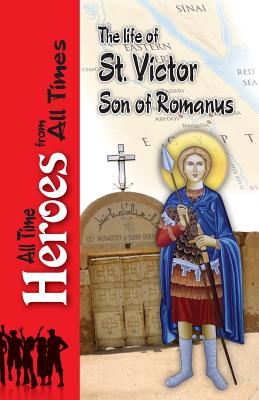 The Life of Saint Victor Son of Romanus (Paperback) 9780994571069