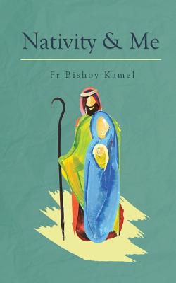 Nativity and Me By Bishoy Kamel (Paperback) 9780994571083