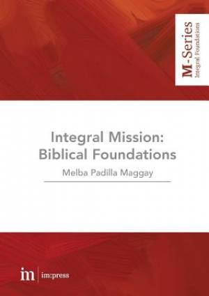 Integral Mission Biblical foundations By Melba Padilla Paggay