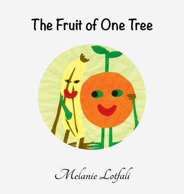 The Fruit of One Tree By Melanie Lotfali (Hardback) 9780994592668