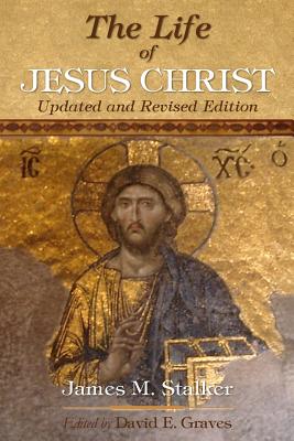 The Life of Jesus Christ Updated and Revised Edition (Paperback)