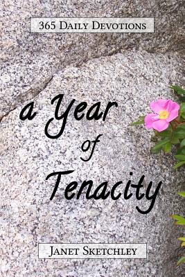 A Year of Tenacity 365 Daily Devotions By Sketchley Janet (Paperback)