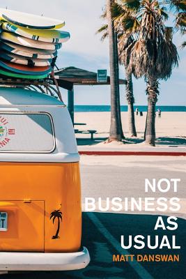 NOT Business As Usual By Matt Danswan (Paperback) 9780995421585