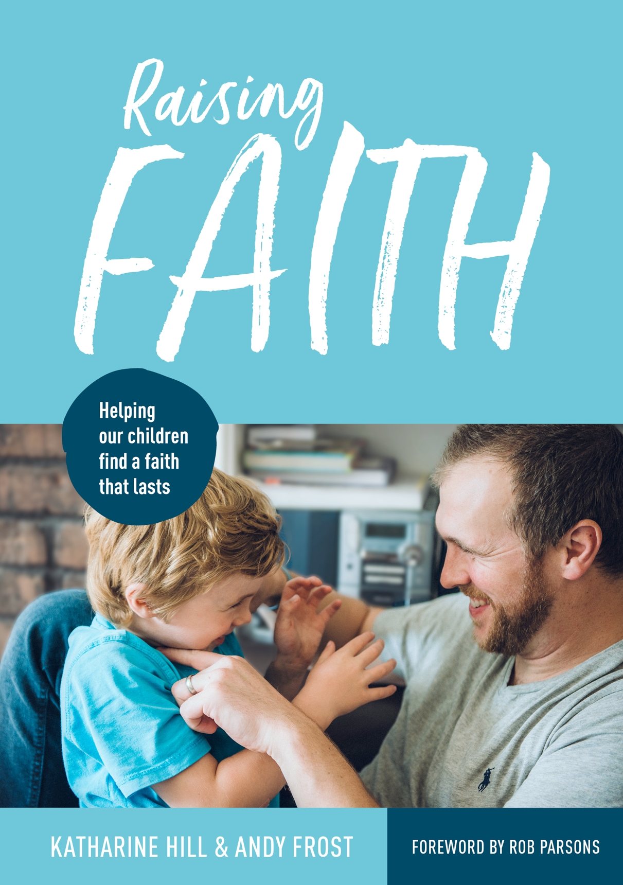 Raising Faith Helping Our Children Find a Faith That Lasts