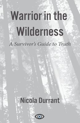 Warrior in the Wilderness A Survivor's Guide to Truth (Paperback)