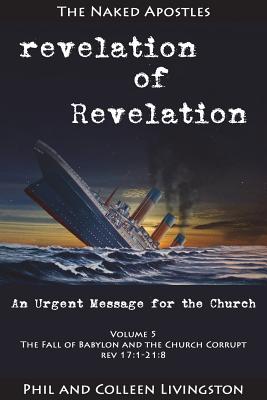 The Fall of Babylon and the Church Corrupt Revelation of Revelation S