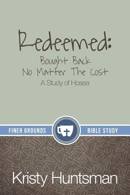 Redeemed Bought Back No Matter The Cost A Study of Hosea (Paperback)