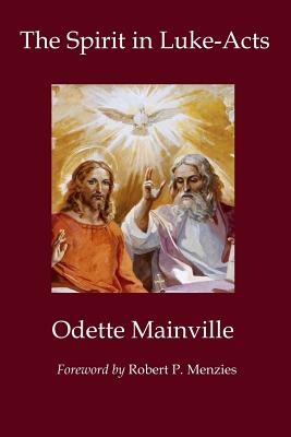 The Spirit in Luke-Acts By Mainville Odette (Paperback) 9780996044516