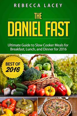 Daniel Fast The Ultimate Guide to Slow Cooker Meals for Breakfast Lu