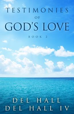 Testimonies of God's Love - Book 2 By Hall del IV Hall Del (Paperback)