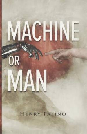 Machine or Man By Henry Patino (Paperback) 9780996244121