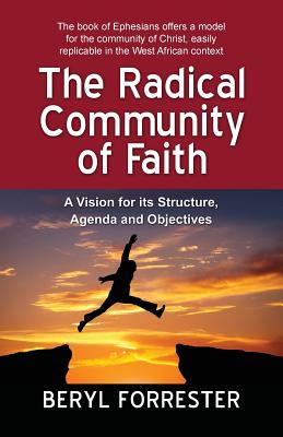 The Radical Community of Faith A Vision for its Structure Agenda and