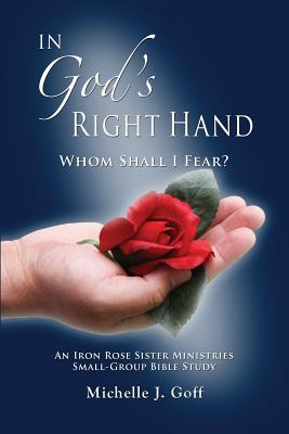 In God's Right Hand Whom Shall I Fear By Goff Michelle J (Paperback)