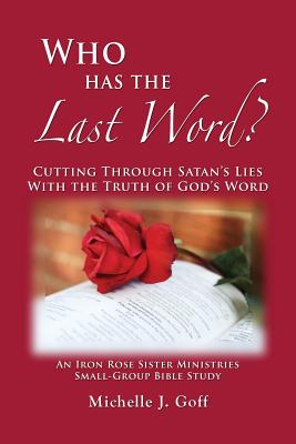 Who Has the Last Word Cutting through Satan's Lies with the Truth of