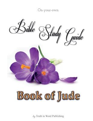 On-your-own Bible Study Guide Book of Jude