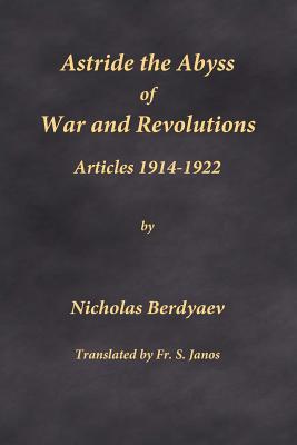 Astride the Abyss of War and Revolutions Articles 1914-1922