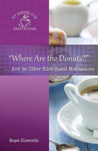 Where Are the Donuts And 30 Other Bible-Based Meditations (Paperback)