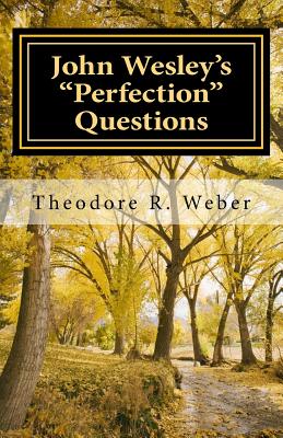 John Wesley's Perfection Questions By Weber Dr Theodore R (Paperback)