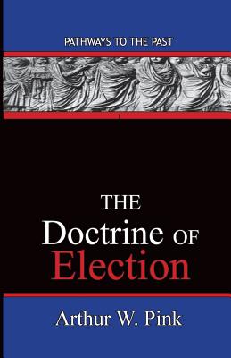 The Doctrine Of Election Pathways To The Past (Paperback)