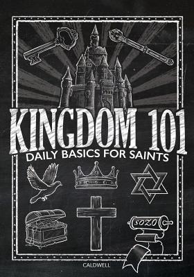 Kingdom 101 Daily Basics for Saints