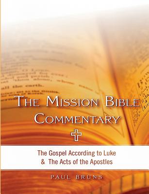 The Mission Bible Commentary The Gospel According to Luke and the Act