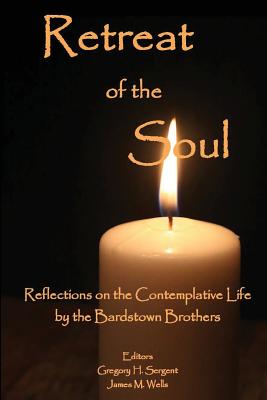 Retreat of the Soul Reflections on the Contemplative Life (Paperback)