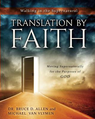 Translation by Faith Moving Supernaturally for the Purposes of God