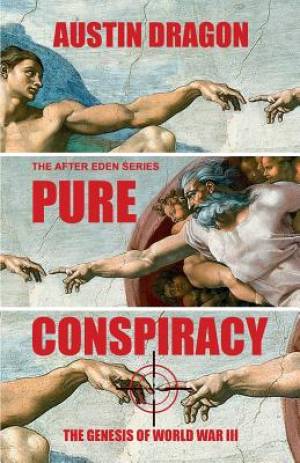 Pure Conspiracy the After Eden Series By Austin Dragon (Paperback)